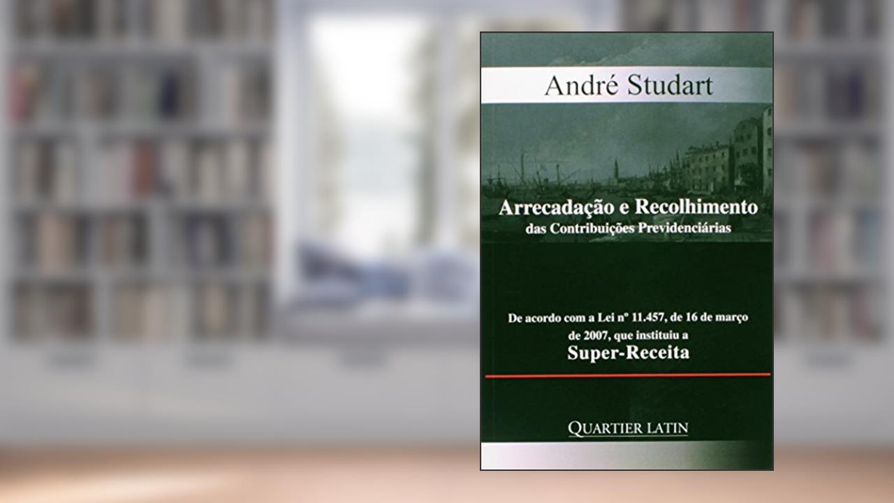 Capa de Arrecadação E Recolhimento Das Contribuições Previdenciárias, do autor André Studart