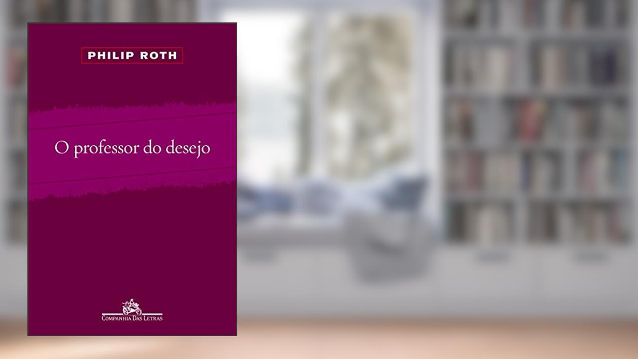 Capa de O professor do desejo, do autor Philip Roth