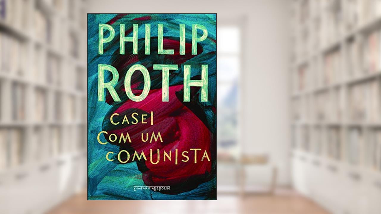 Capa de Casei com um comunista, do autor Philip Roth