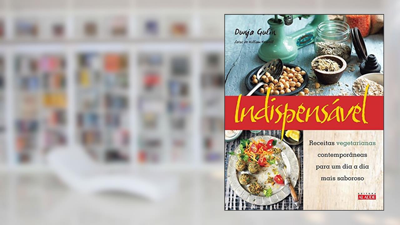 Capa de Indispensável: Receitas Vegetarianas Contemporâneas Para um dia a dia Mais Saboroso, do autor Dunja Gulin