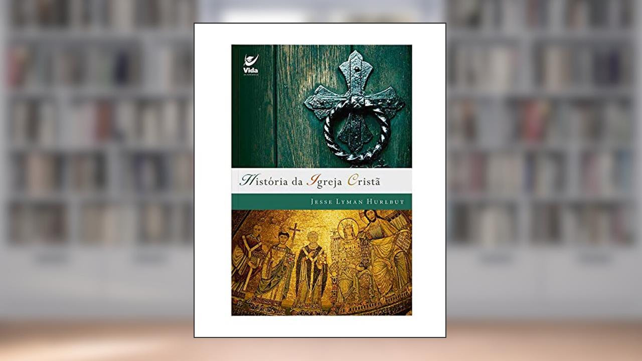 Capa de História da Igreja Cristã, do autor jesse lyman Hurlbut