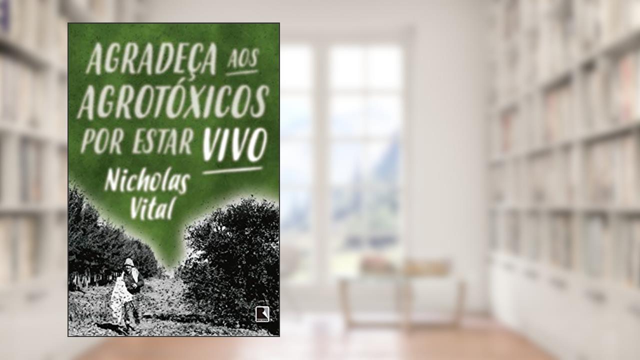 Capa de Agradeça aos agrotóxicos por estar vivo, do autor Nicholas Vital