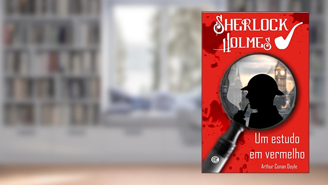 Capa de Sherlock Holmes - Um estudo em vermelho: Volume 1, do autor Arthur Conan Doyle
