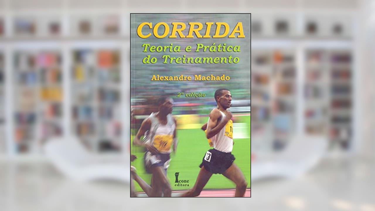 Capa de Corrida. Teoria e Prática do Treinamento, do autor Alexandre Machado
