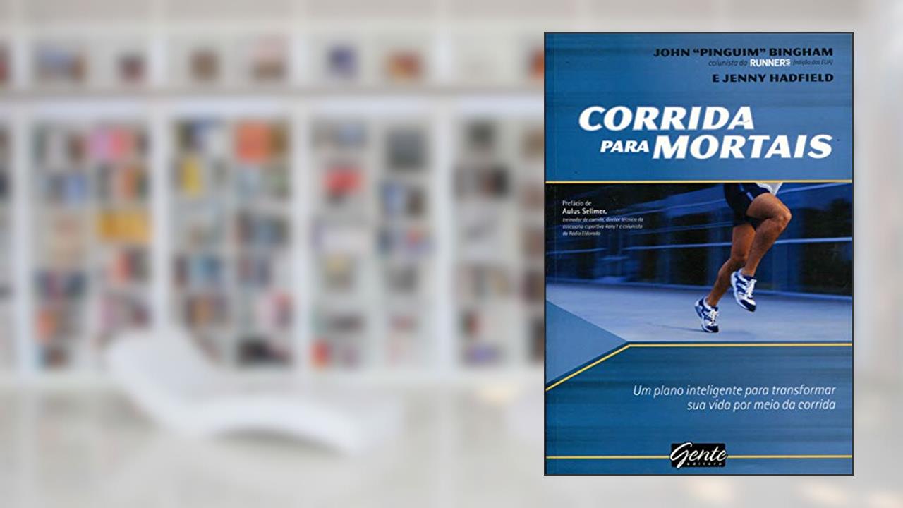 Capa de Corridas Para Mortais Um Plano Inteligente Para Transformar Sua Vida por Meio da Corrida, do autor John Bingham; jenny Hadfield