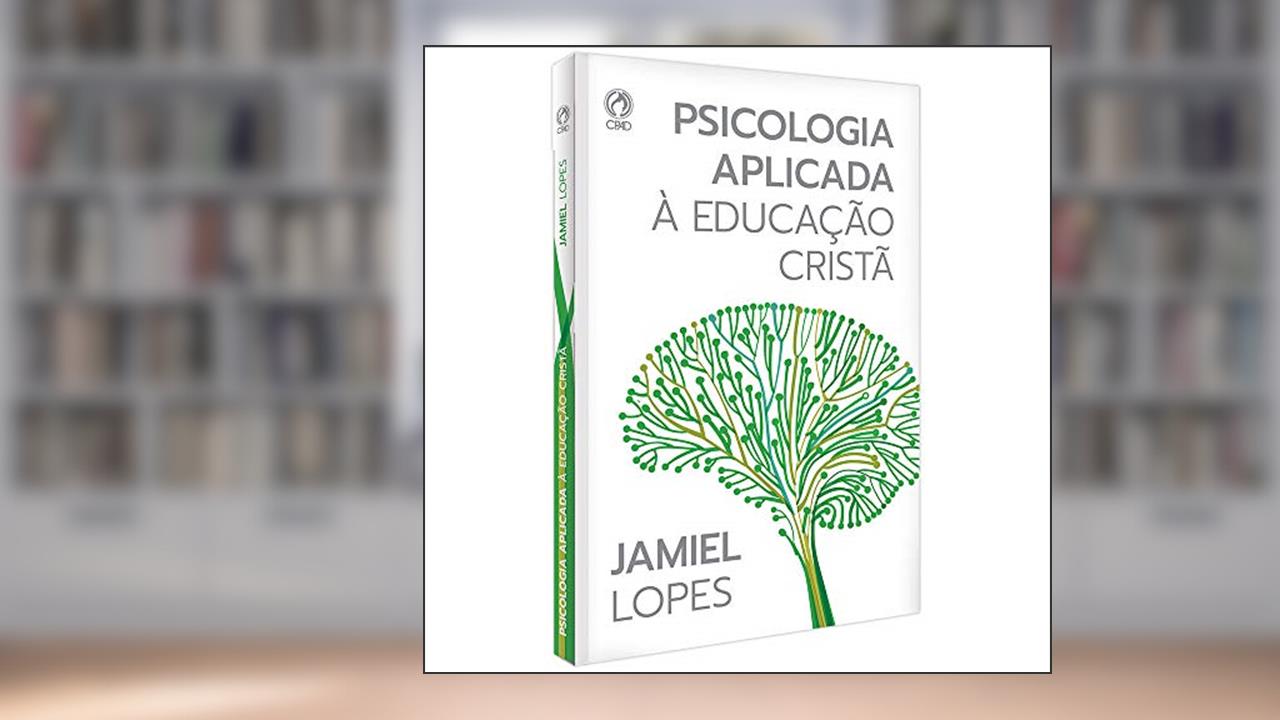 Capa de Psicologia aplicada à educação cristã, do autor Jamiel de Oliveira Lopes