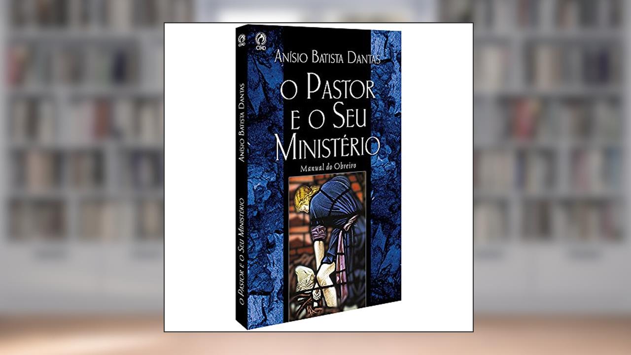 Capa de O pastor e o seu ministério, do autor Anisio Batista Dantas