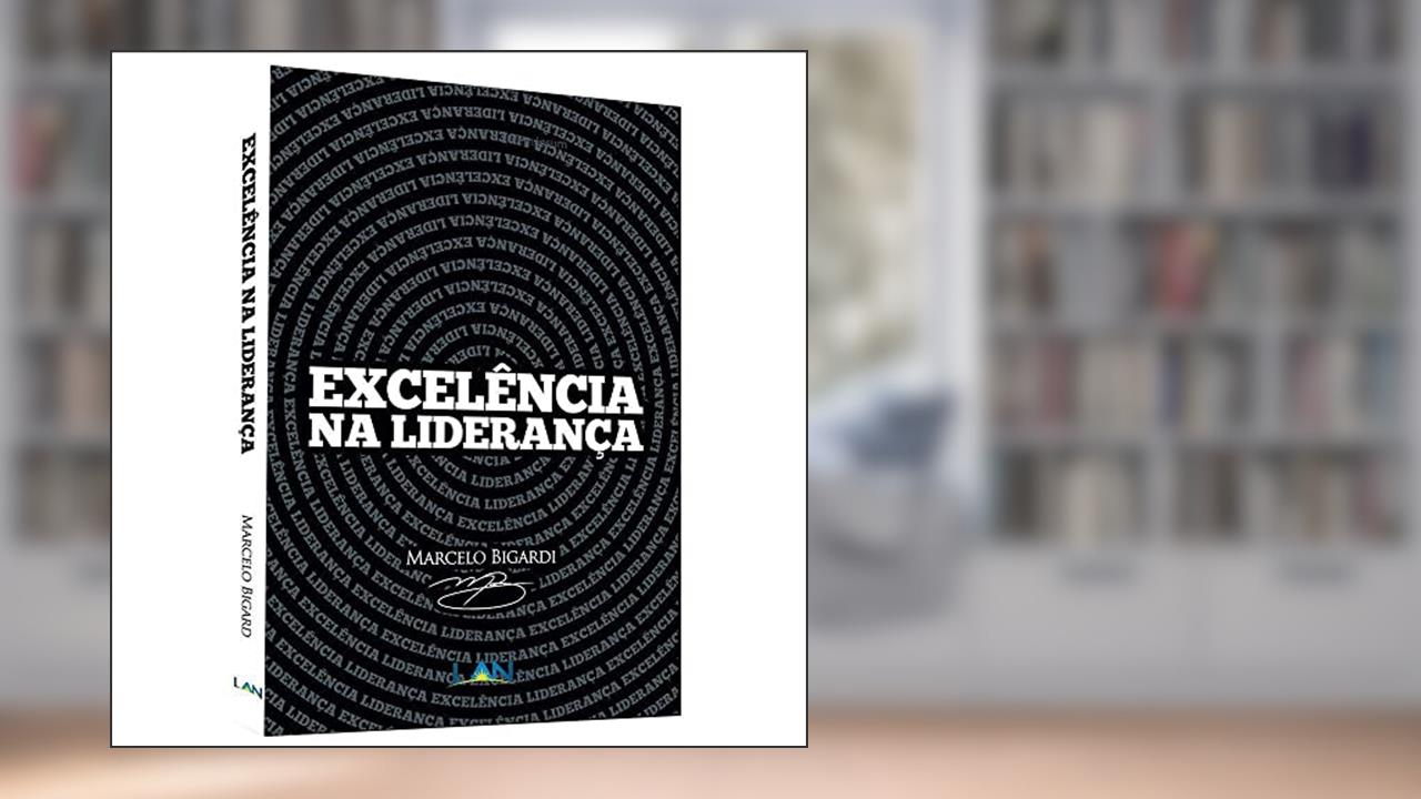 Capa de Excelência na Liderança, do autor Marcelo Bigardi
