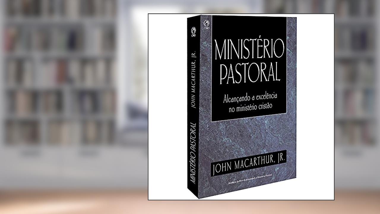 Capa de Ministério Pastoral, do autor John Macarthur Júnior