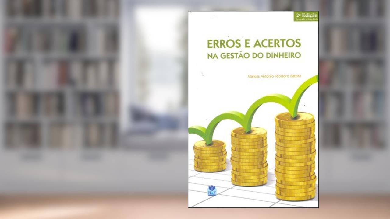 Capa de Erros e Acertos na Gestão do Dinheiro, do autor Marcus Antônio Teodoro Batista