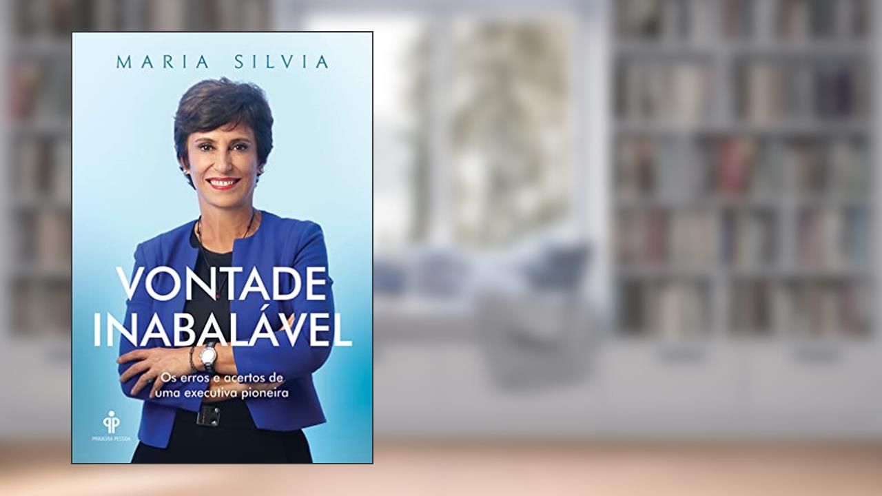 Capa de Vontade inabalável: Os erros e acertos de uma executiva pioneira, do autor Maria Silvia