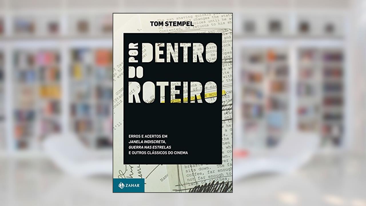 Capa de Por dentro do roteiro: Erros e acertos em Janela indiscreta, Guerra nas estrelas e outros clássicos do cinema, do autor Tom Tstempel