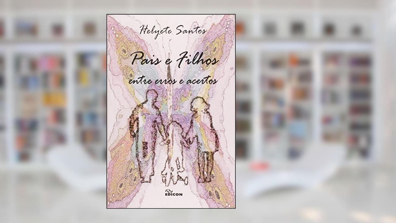 Capa de Pais E Filhos Entre Erros E Acertos, do autor Helyete Santos
