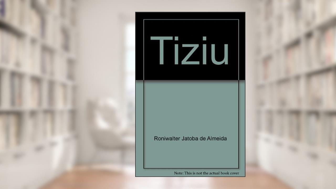 Capa de Tiziu (Brasilis) (Portuguese Edition), do autor Roniwalter Jatobá De Almeida