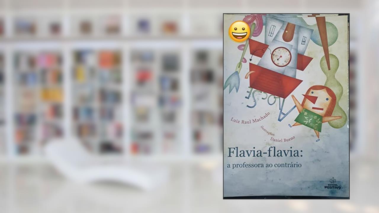 Capa de Flaviaflavia. A Professora ao Contrário, do autor Luiz Raul MacHado