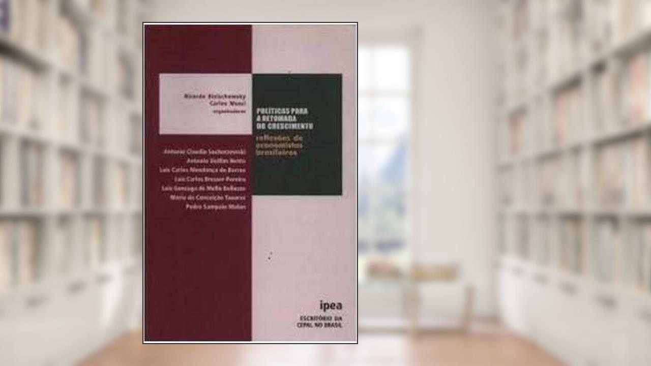 Capa de Políticas Para A Retomada Do Crescimento (Reflexões De Economistas Brasileiros), do autor Ricardo Bielschowsky; Carlos Mussi ( Org. )