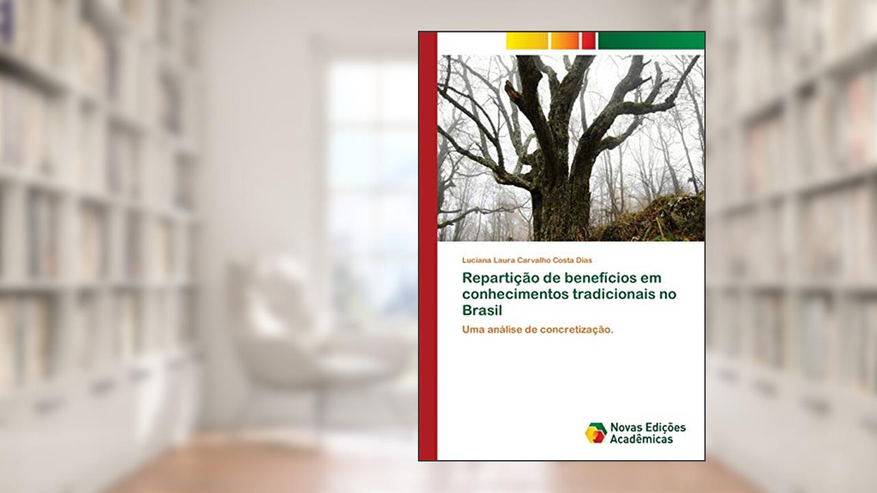 Capa de Repartição de benefícios em conhecimentos tradicionais no Brasil: Uma análise de concretização., do autor Luciana Laura Carvalho Costa Dias
