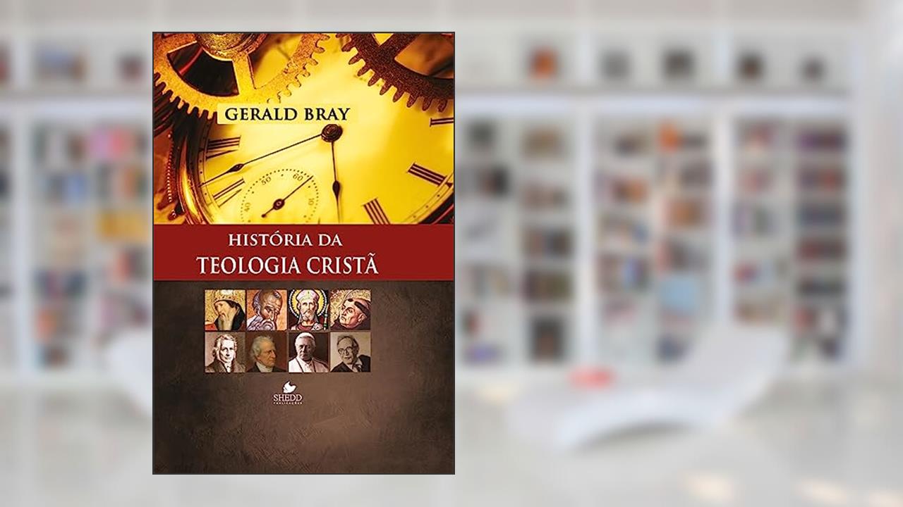 Capa de História da Teologia Cristã, do autor Gerald Bray