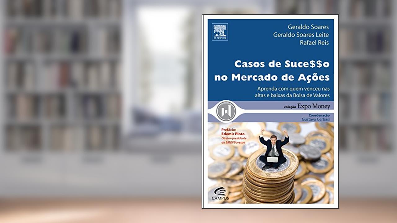 Capa de Casos de Sucesso no Mercado de Ações, do autor Geraldo Leite; Geraldo Leite F.; Rafael Reis