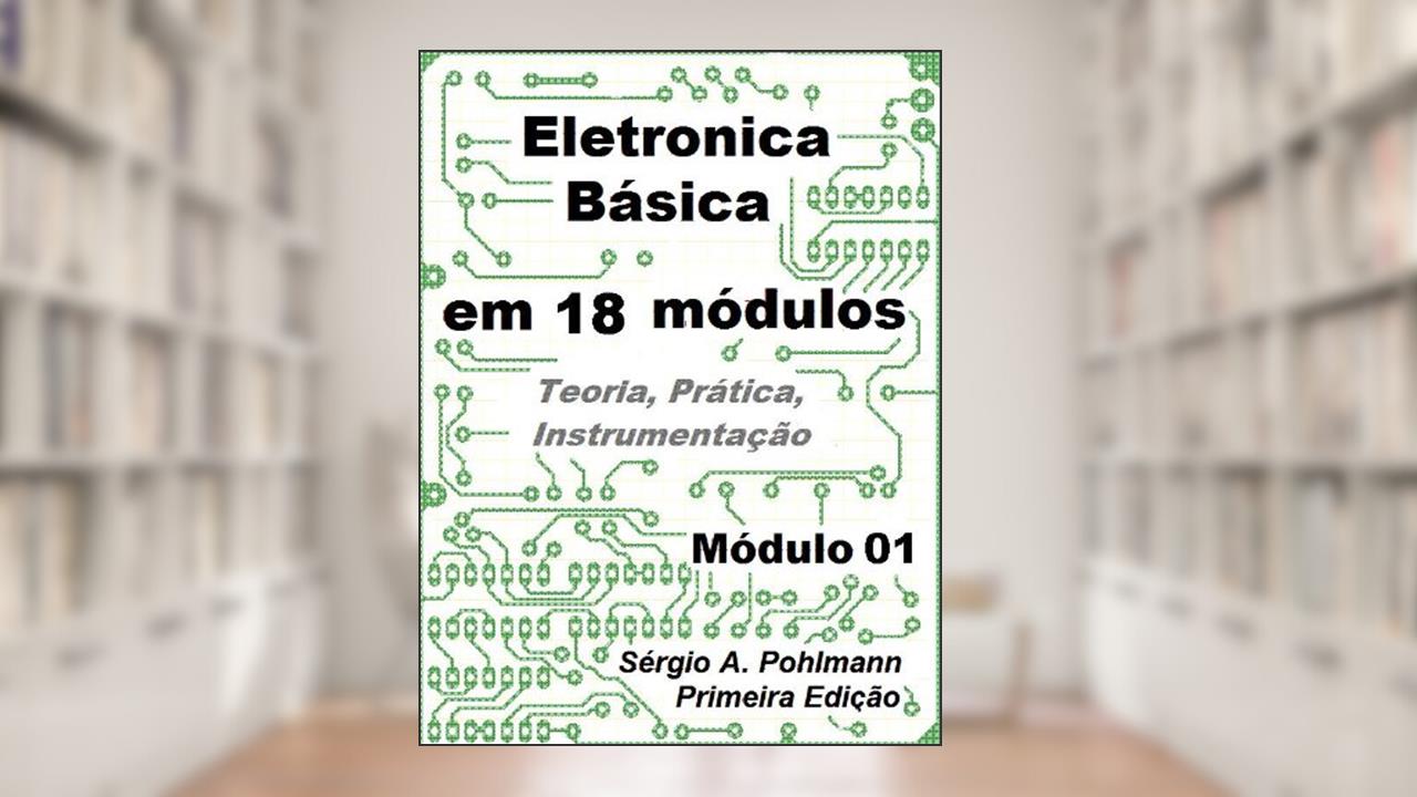 Capa de Eletrônica Básica - Módulo 01 (Curso de Eletronica Básica em 18 Módulos Livro 1), do autor Sergio Pohlmann