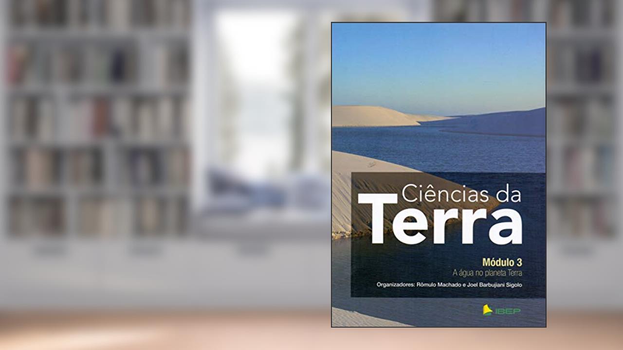 Capa de Ciências da Terra Módulo 3: A água no planeta Terra, do autor Rômulo Machado; Joel Barbujiani Sigolo