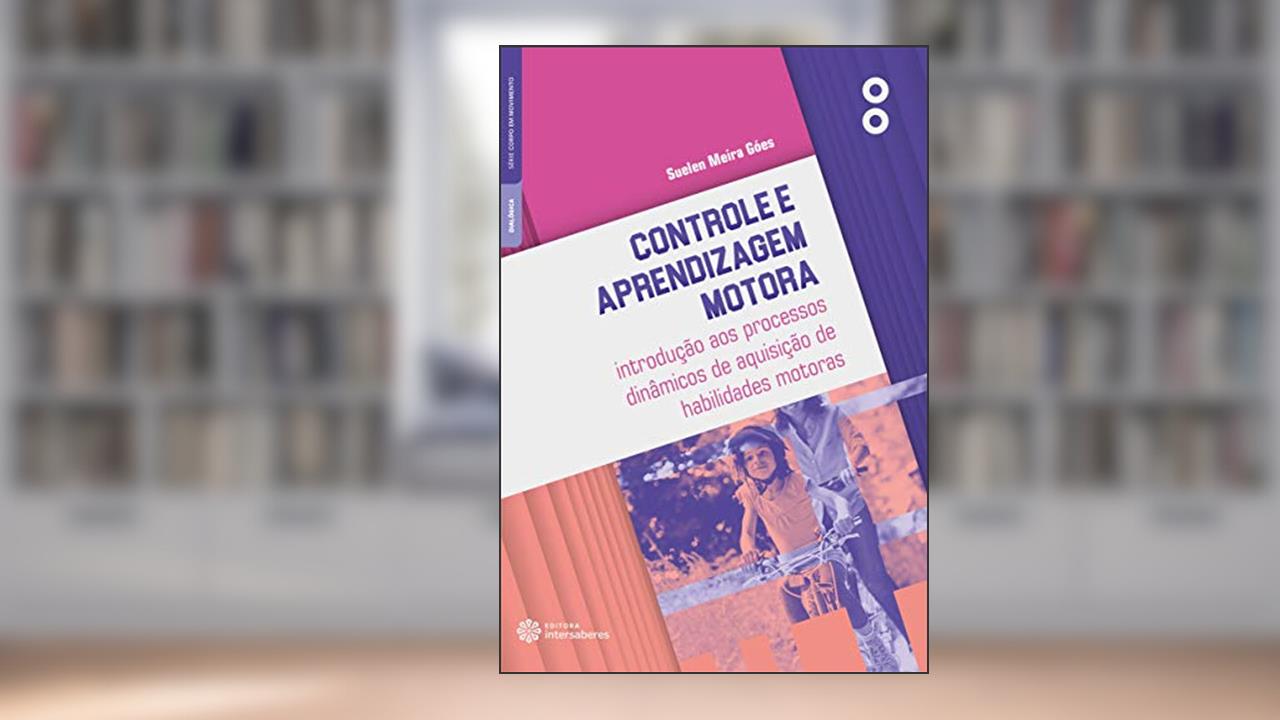 Capa de Controle e aprendizagem motora:: introdução aos processos dinâmicos de aquisição de habilidades motoras, do autor Suelen Meira Góes