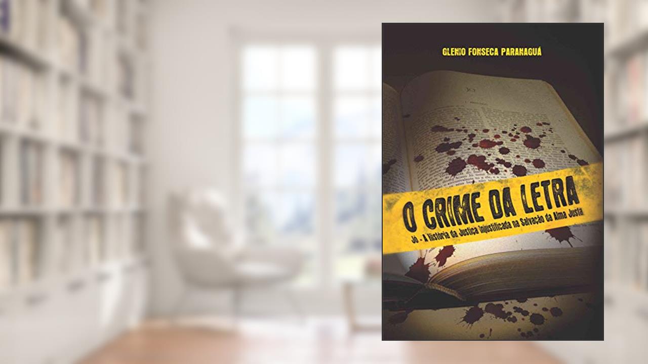 Capa de O CRIME DA LETRA: Jó - A História da Justiça Injustificada na Salvação da Alma Justa, do autor Glenio Fonseca Paranaguá
