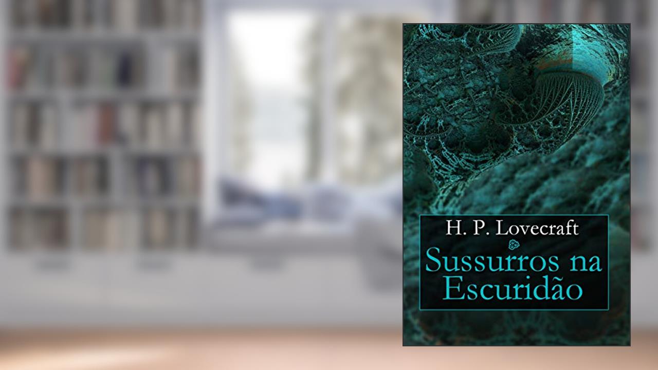 Capa de Sussurros na escuridão, do autor H. P. Lovecraft