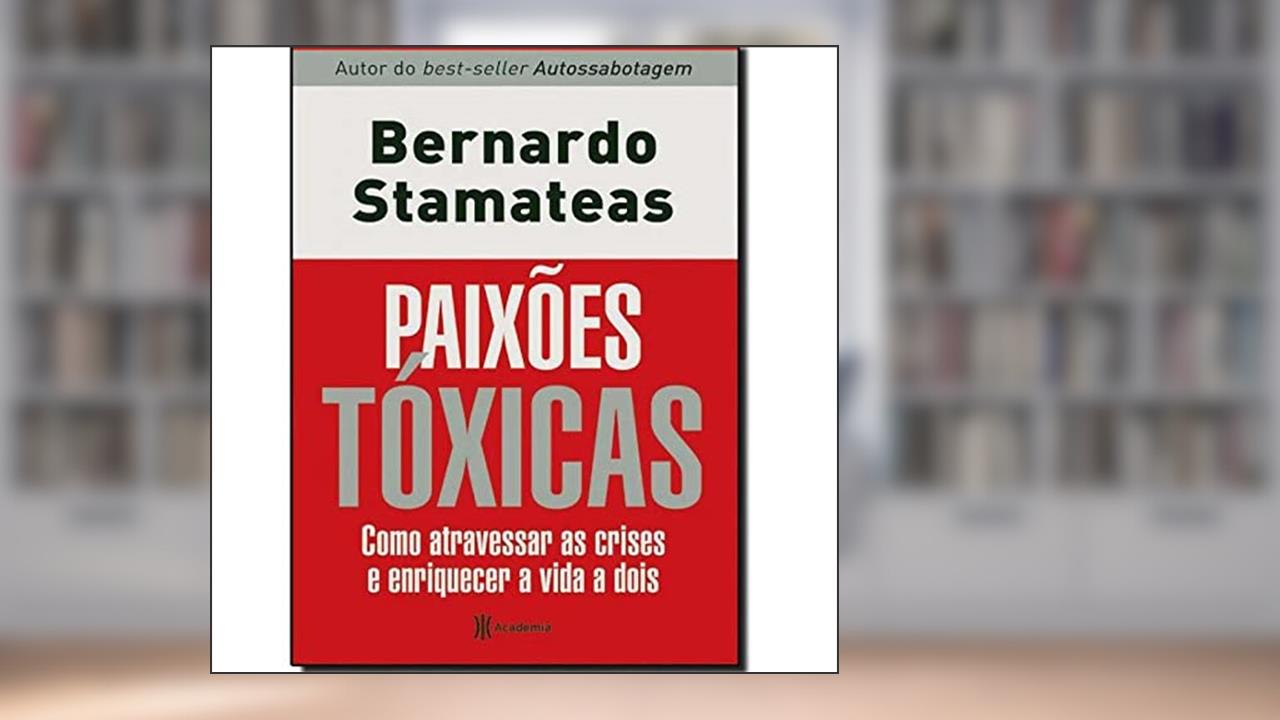 Capa de Paixões tóxicas, do autor Bernardo Stamateas