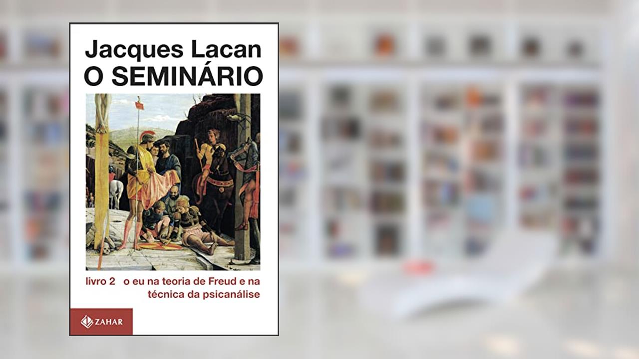 Capa de O Seminário, livro 2: O eu na teoria de Freud e na técnica da psicanálise, do autor Jacques Lacan