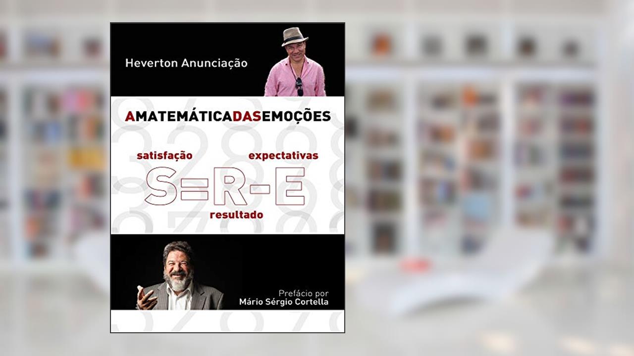Capa de A Matemática das Emoções: Satisfação é igual a Resultado menos Expectativas, do autor Heverton Anunciação