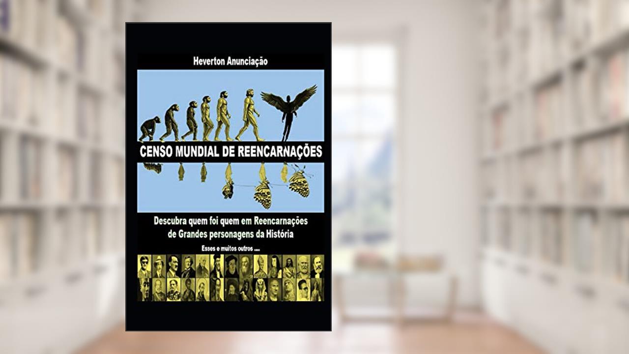 Capa de Censo Mundial de Reencarnações: Descubra quem foi quem em Reencarnações de Grandes personagens da História, do autor Heverton Anunciação