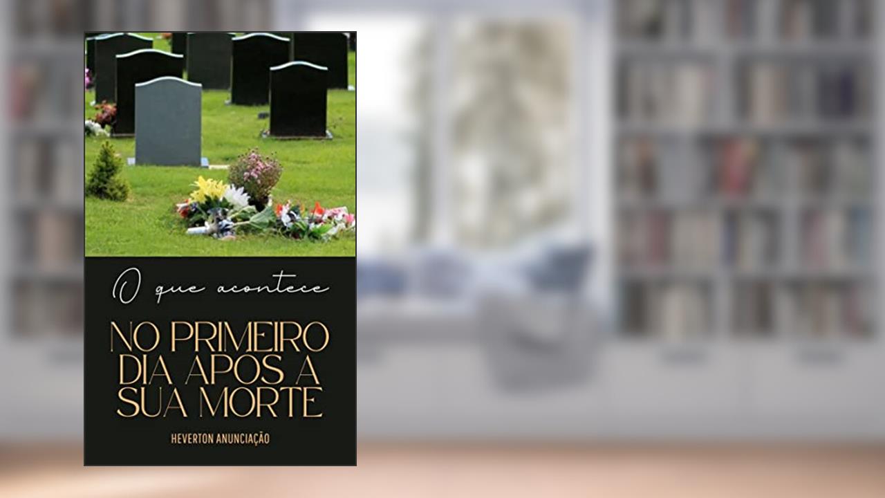 Capa de O que acontece no primeiro dia após a sua morte, do autor Heverton Anunciação