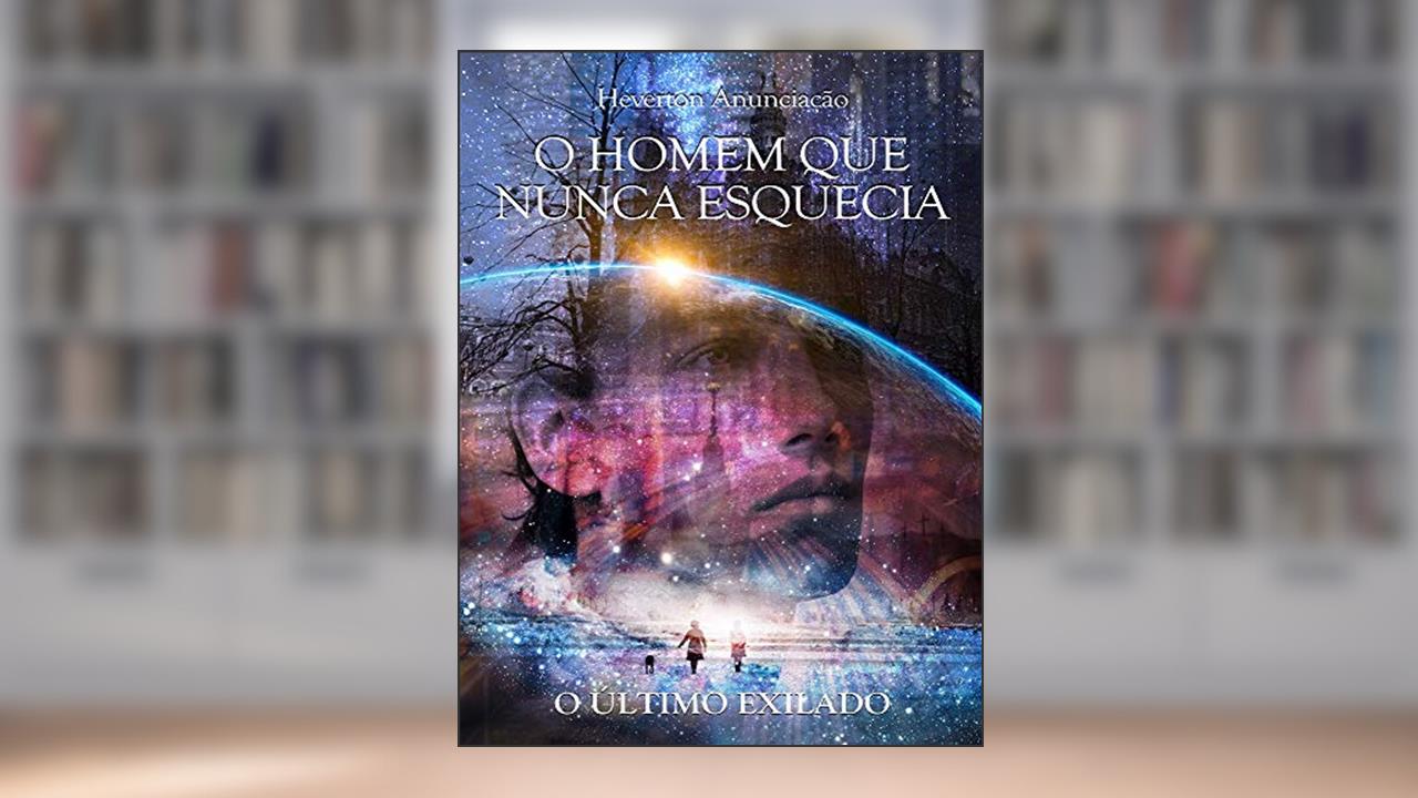 Capa de O Homem que nunca esquecia: O Último Exilado, do autor Heverton Anunciação