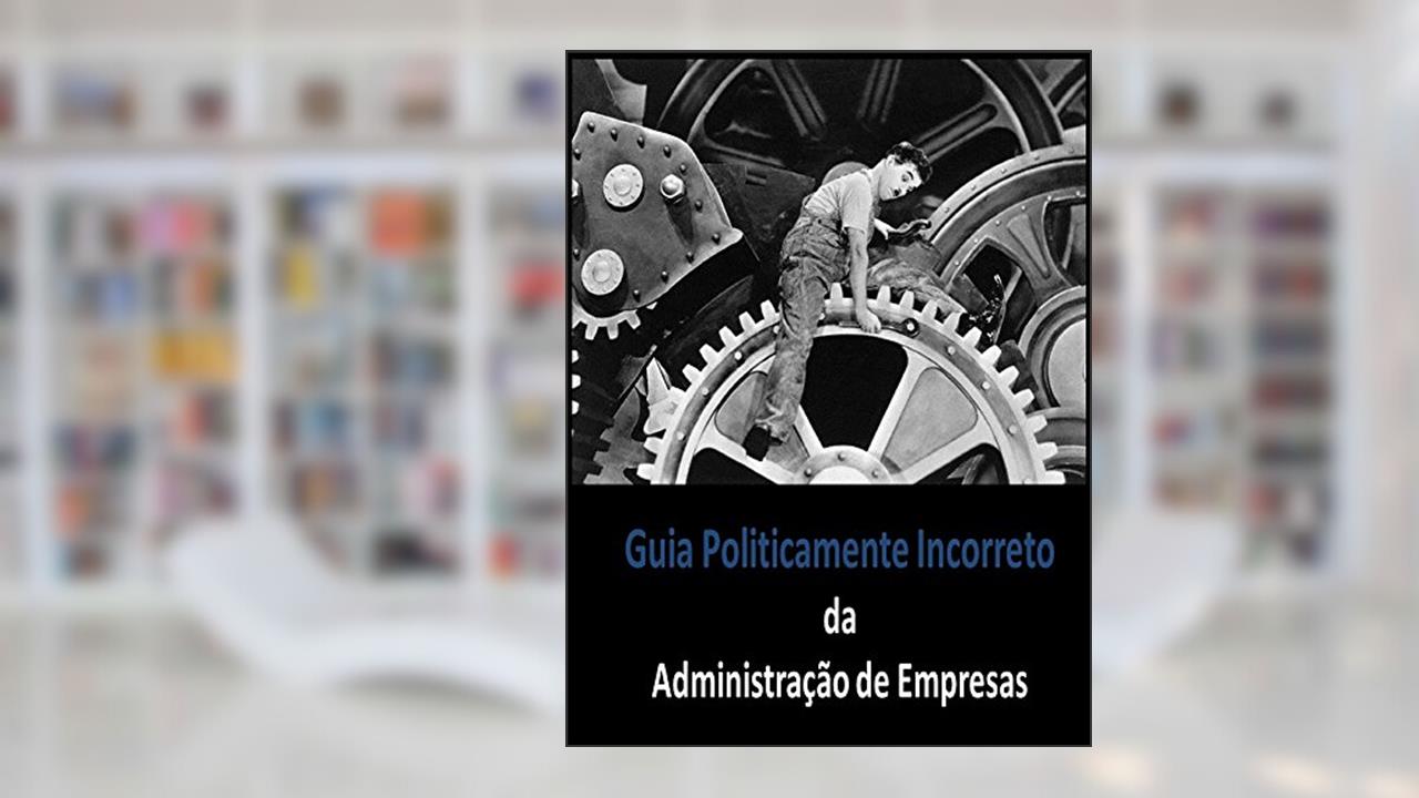 Capa de Guia Politicamente Incorreto da Administração de Empresas, do autor Heverton Anunciação