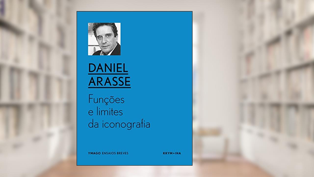 Capa de Funções e limites da iconografia: Sobre a moldura e a sua transgressão (YMAGO ensaios breves), do autor Daniel Arasse