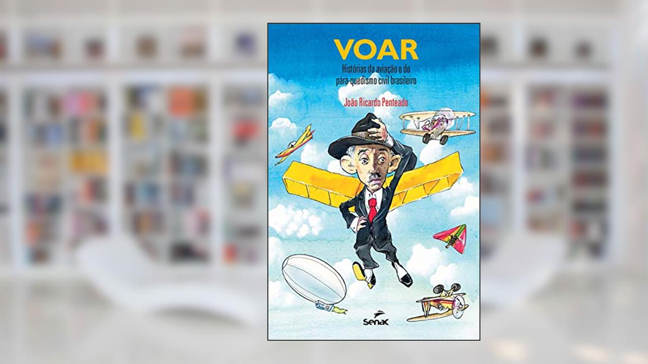 Capa de Voar: histórias da aviação e do pára-quedismo civil brasileiro, do autor João Ricardo Penteado