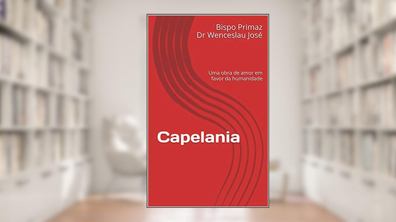 Capa de Capelania: Uma obra de amor em favor da humanidade, do autor Bispo Primaz Dr Wenceslau José; Augusto Andrade