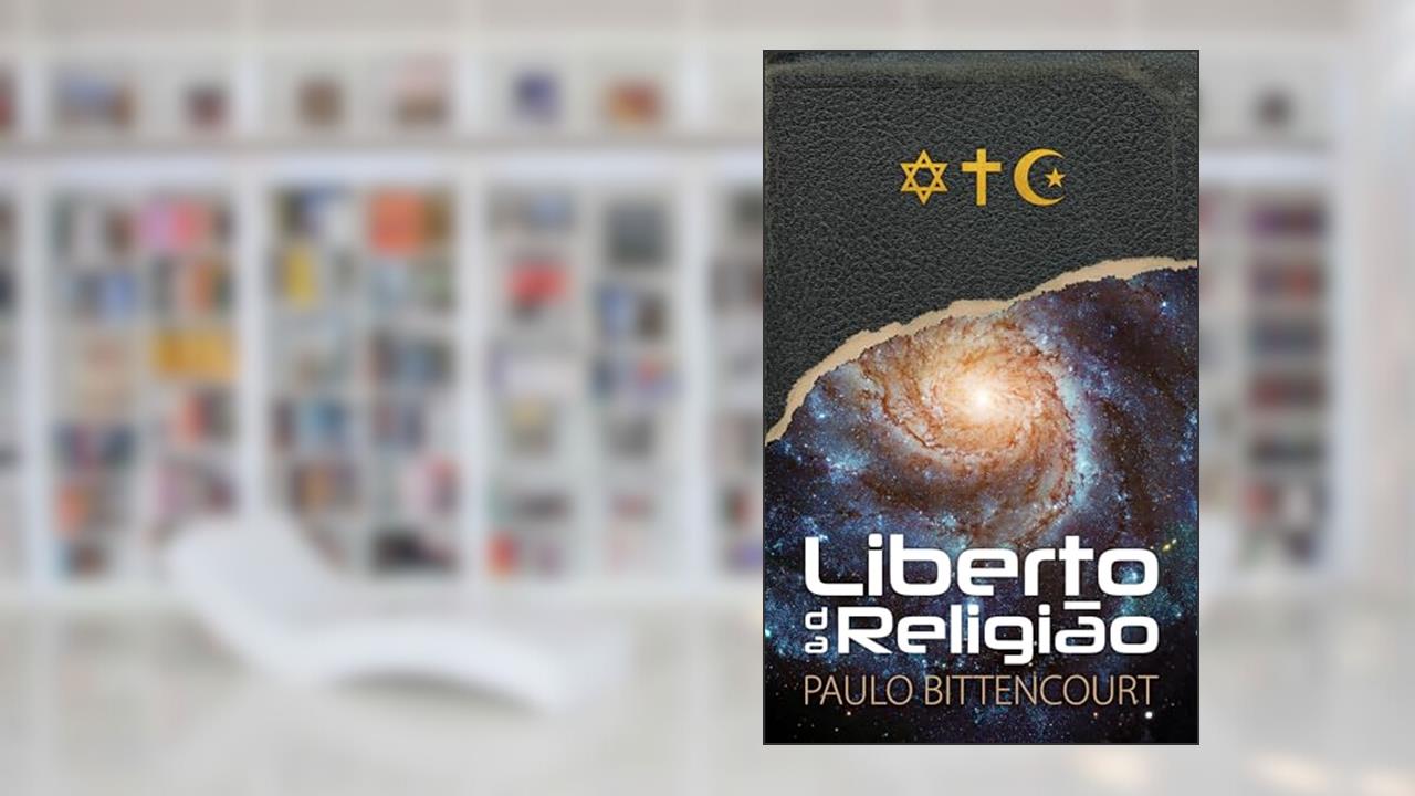 Capa de Liberto da Religião: O Inestimável Prazer de Ser Um Livre-Pensador, do autor Paulo Bitencourt