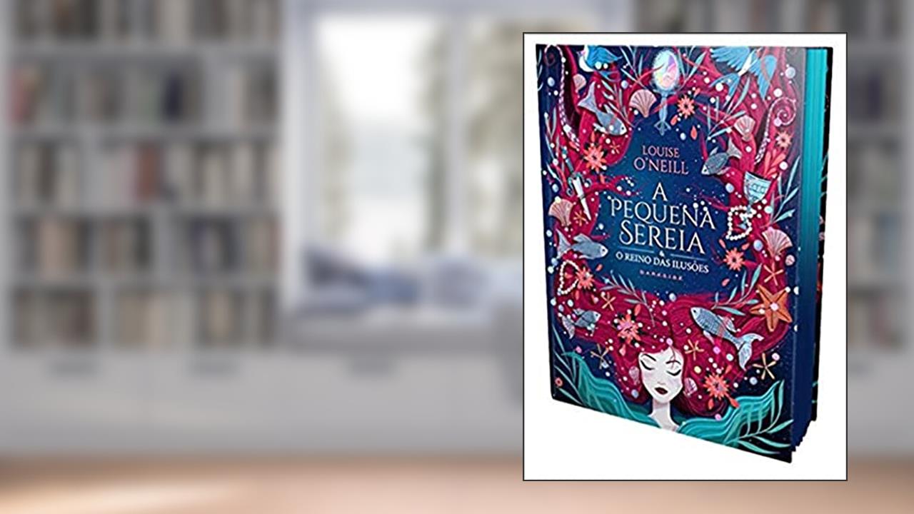 Capa de A Pequena Sereia e o Reino das Ilusões, do autor Louise Neill