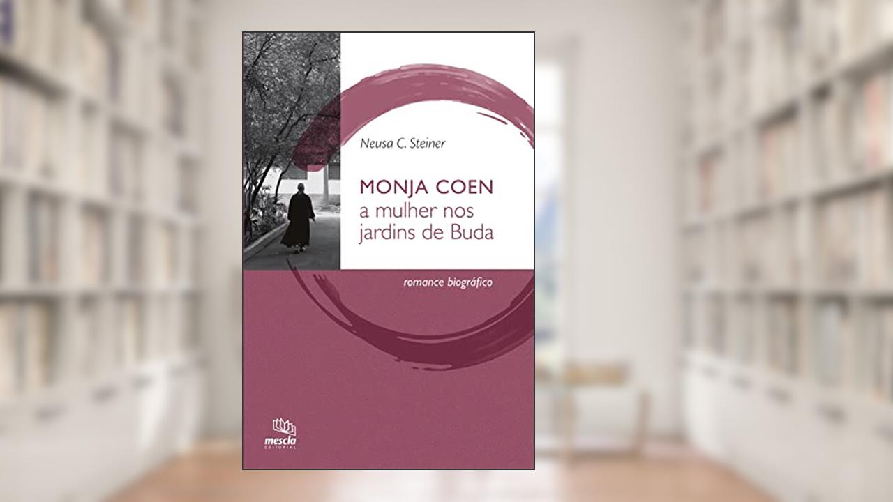 Capa de Monja Coen: a mulher nos jardins de Buda : romance biográfico, do autor Neusa C. Steiner