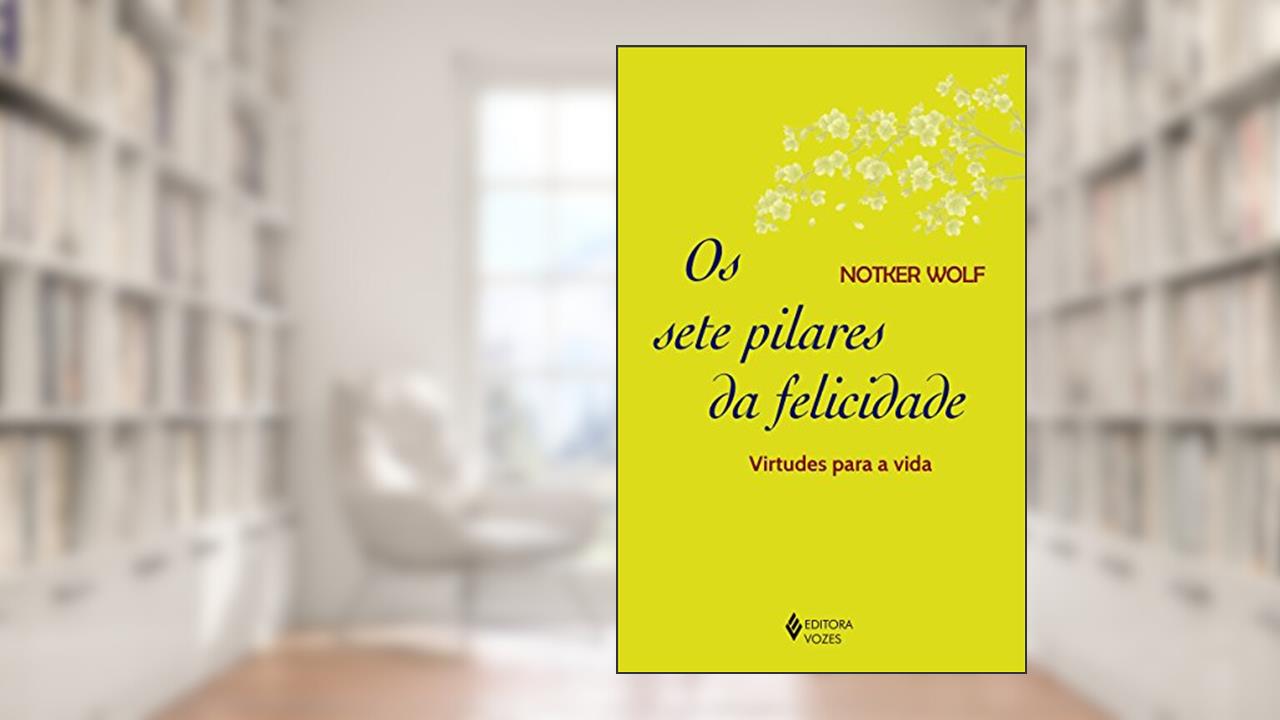 Capa de Sete pilares da felicidade: Virtudes para a vida, do autor Notker Wolf