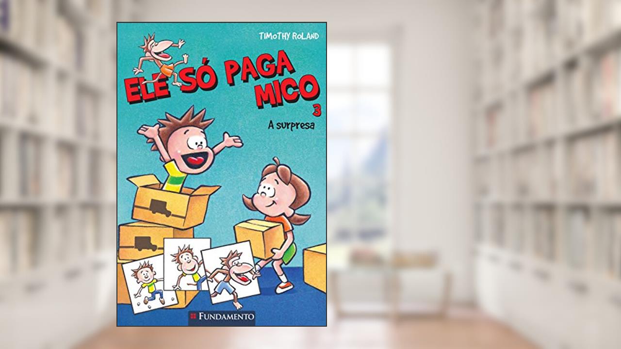 Capa de Ele Só Paga Mico. A Surpresa - Volume 3 Usado, do autor Timothy Roland