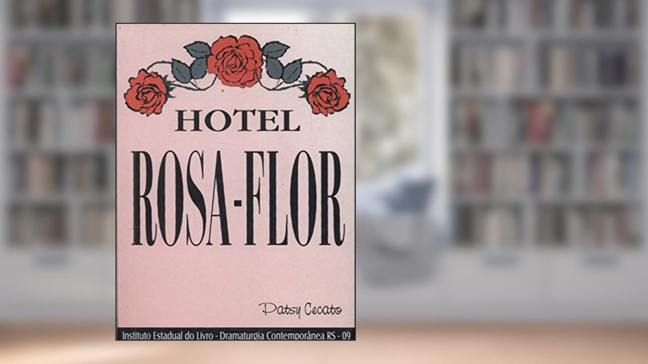 Capa de Hotel Rosa-Flor. -- ( Dramaturgia Contemporânea Rs ; 9 ), do autor Patsy Cecato