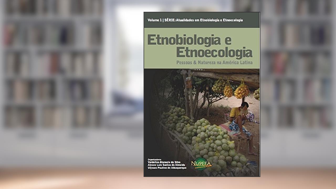 Capa de Etnobiologia e Etnoecologia: Pessoas & Natureza na América Latina, do autor Valdeline Silva