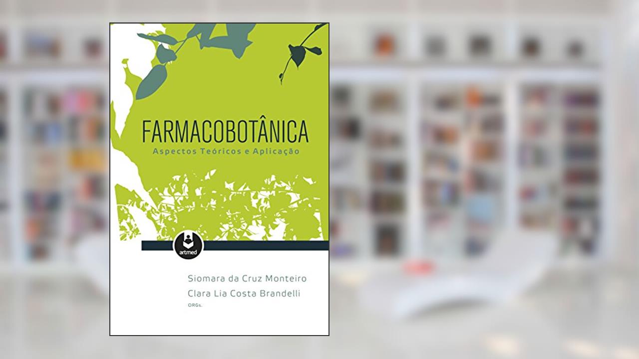 Capa de Farmacobotânica: Aspectos Teóricos e Aplicação, do autor Siomara da Cruz Monteiro; Clara Lia Costa Brandelli