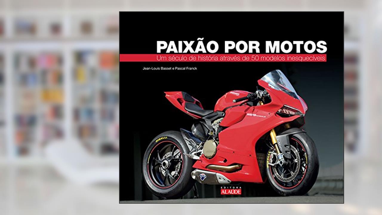Capa de Paixão por Motos: um Século de História Através de 50 Modelos Inesquecíveis, do autor Jean-Louis Basset