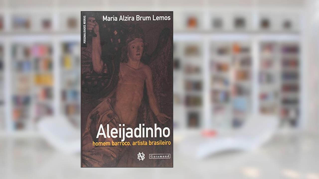 Capa de Aleijadinho. Homem Barroco Artista Brasileiro, do autor Maria Alzira Brum Lemos