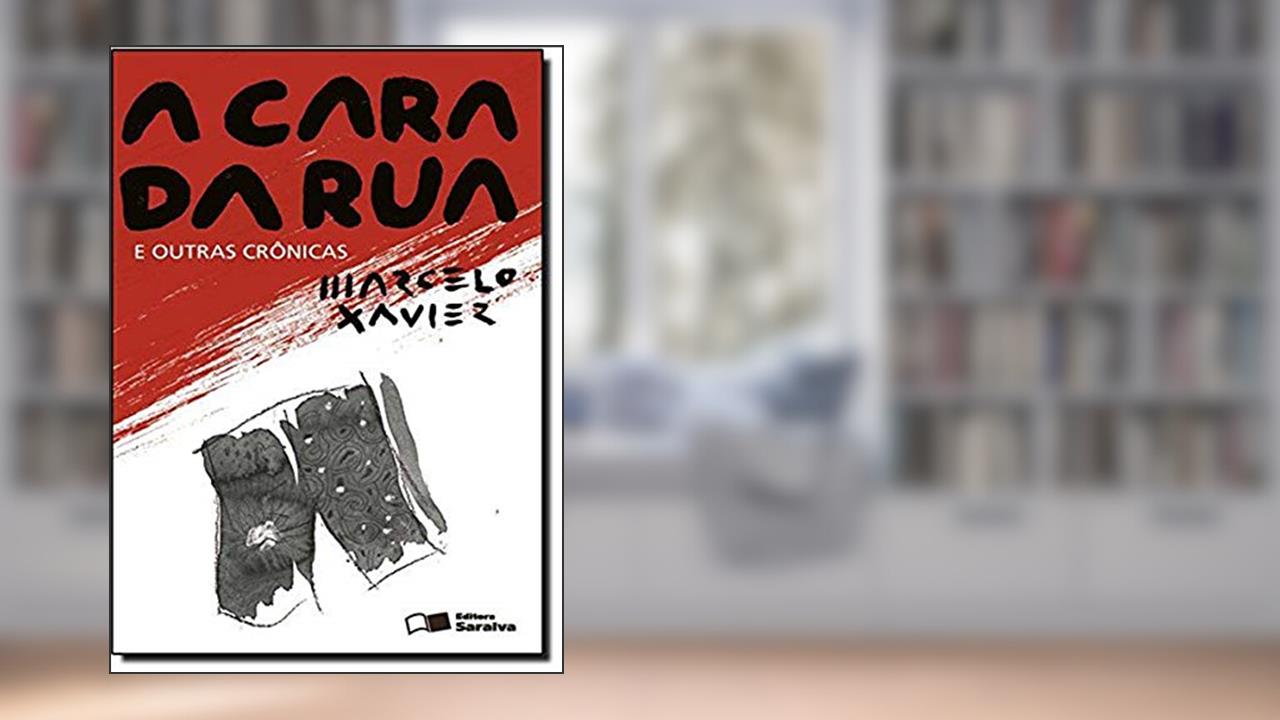 Capa de A cara da rua e outras crônicas, do autor Marcelo Moreira Xavier