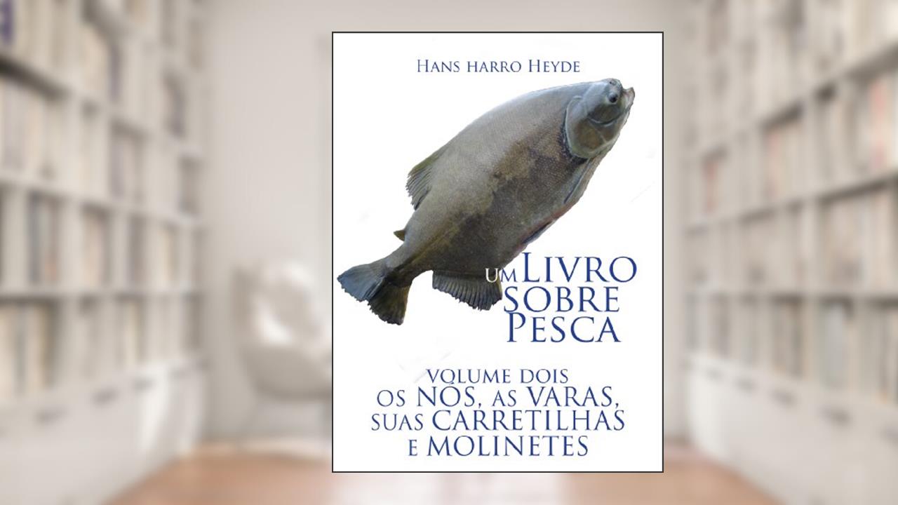 Capa de Nos, varas, carretilhas e molinetes (Um livro sobre pesca 2), do autor Hans Harro Heyde